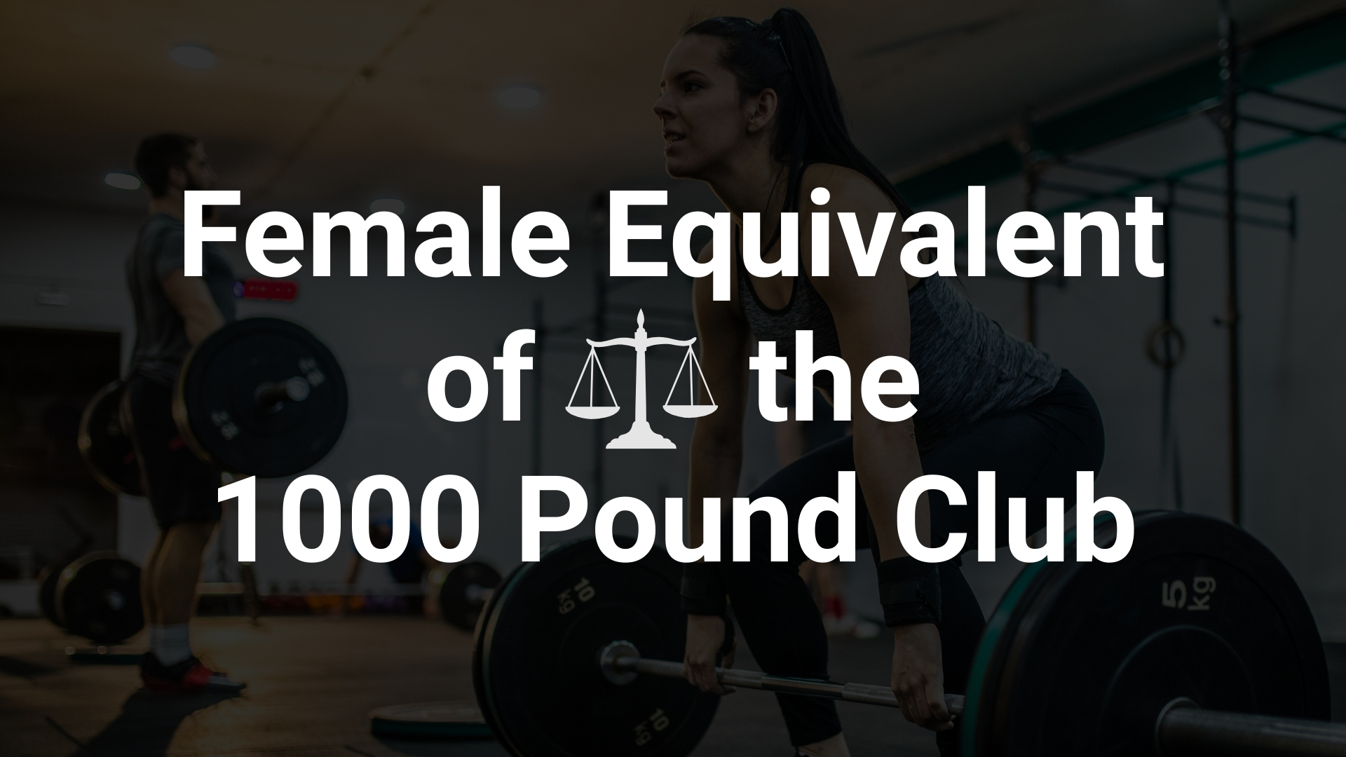 Female Equivalent of the 1000lb Club featured image